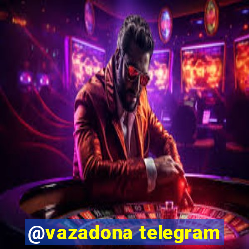 @vazadona telegram